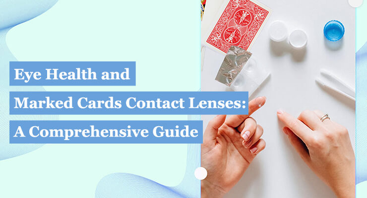 Eye Health and Marked Cards Contact Lenses: A Comprehensive Guide feature image